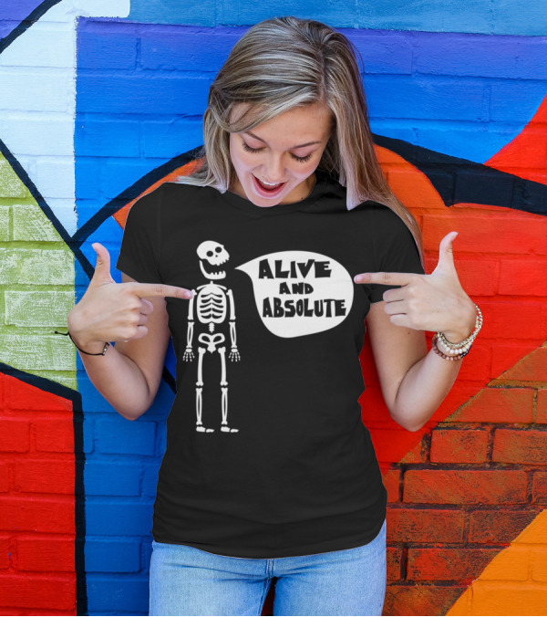 Skele Ton Alive And Absolute T-Shirt