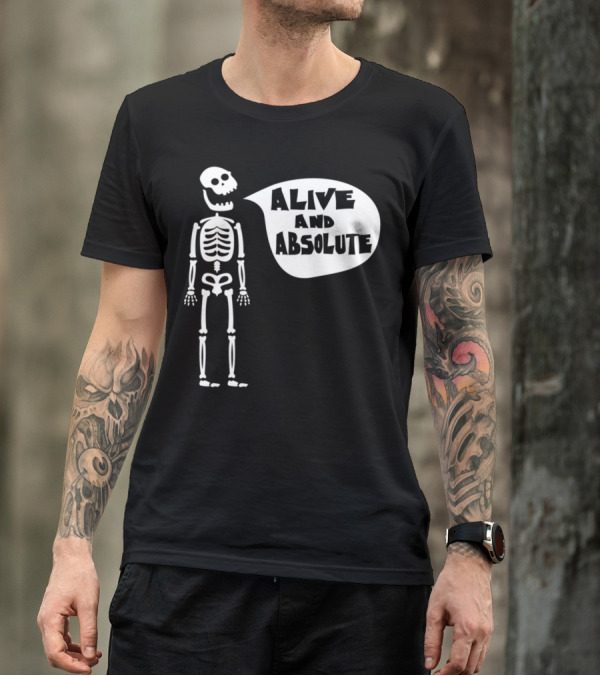 Skele Ton Alive And Absolute T-Shirt