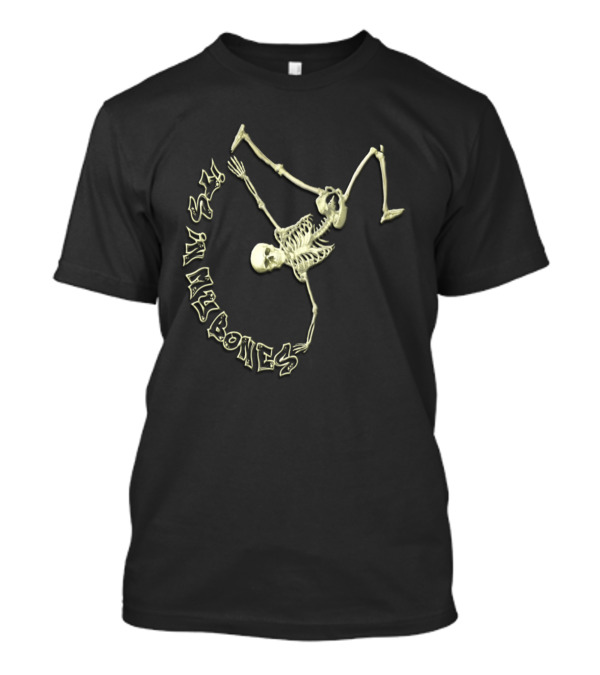 It's In My Bones Skeleton T-Shirt