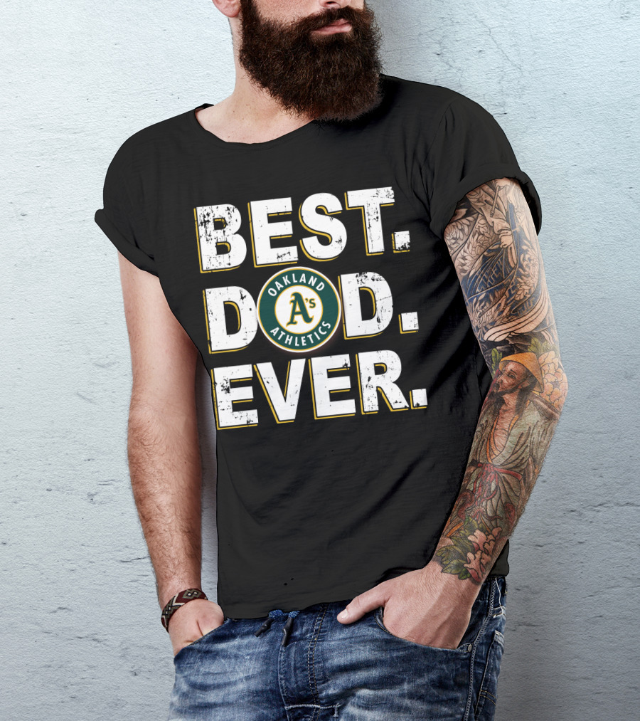 Oakland Athletics Best Dad Ever T-Shirt