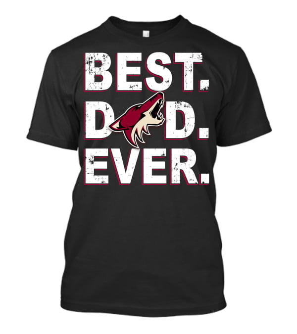 Best Dad Ever Arizona Coyotes Fan Gear T-Shirt