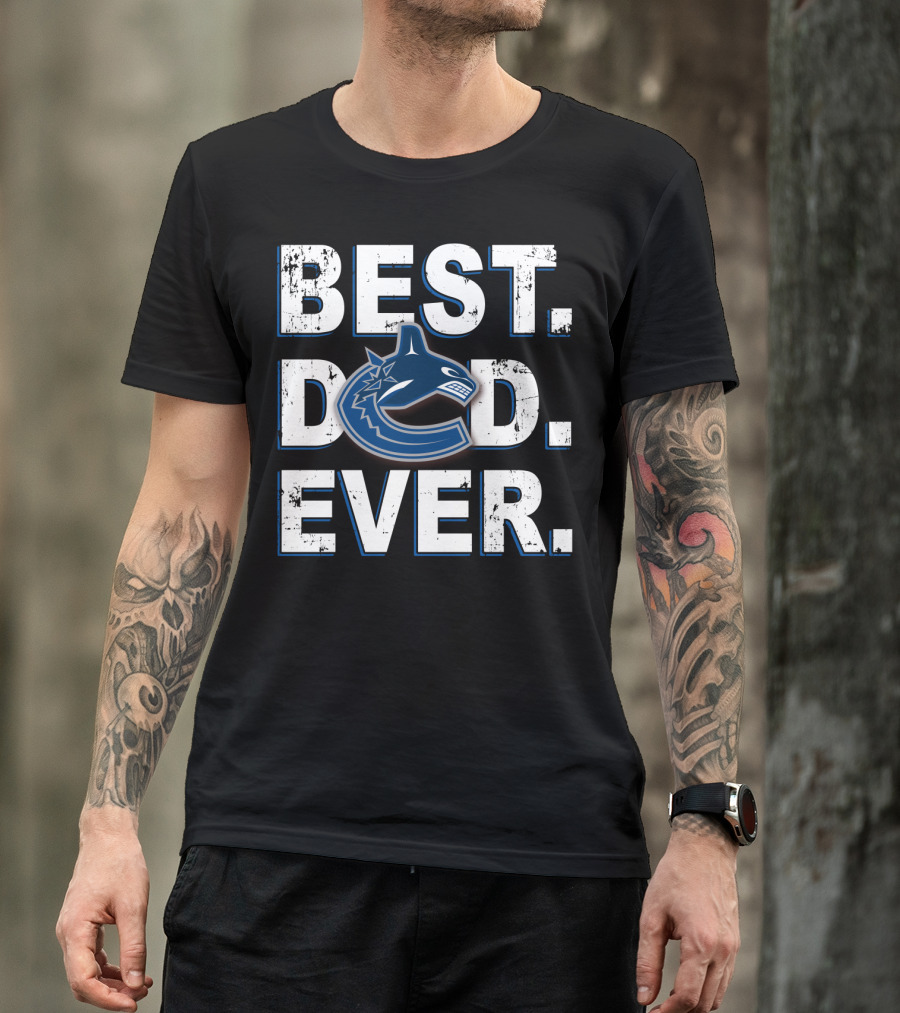 Best Dad Ever Vancouver Canucks Hockey Fan T-Shirt