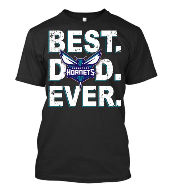 Best Dad Ever Charlotte Hornets NBA Basketball Fan Gift T-Shirt