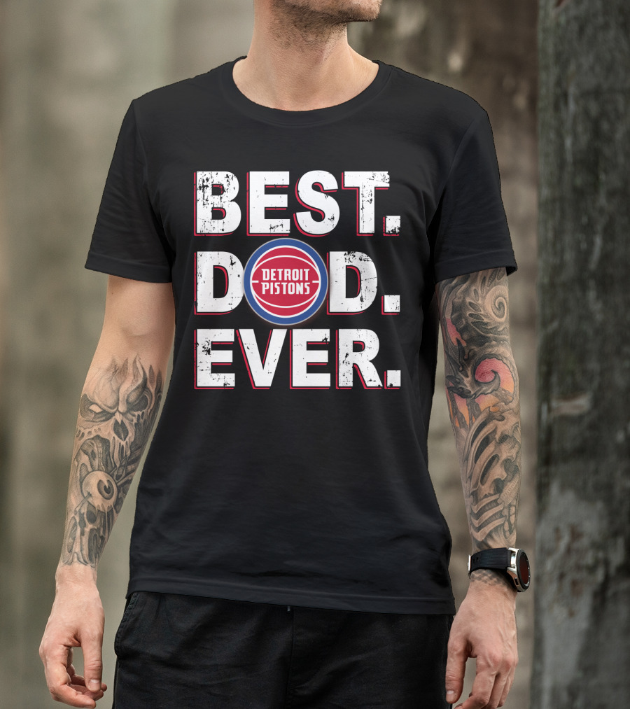 Best Dad Ever Detroit Pistons T-Shirt