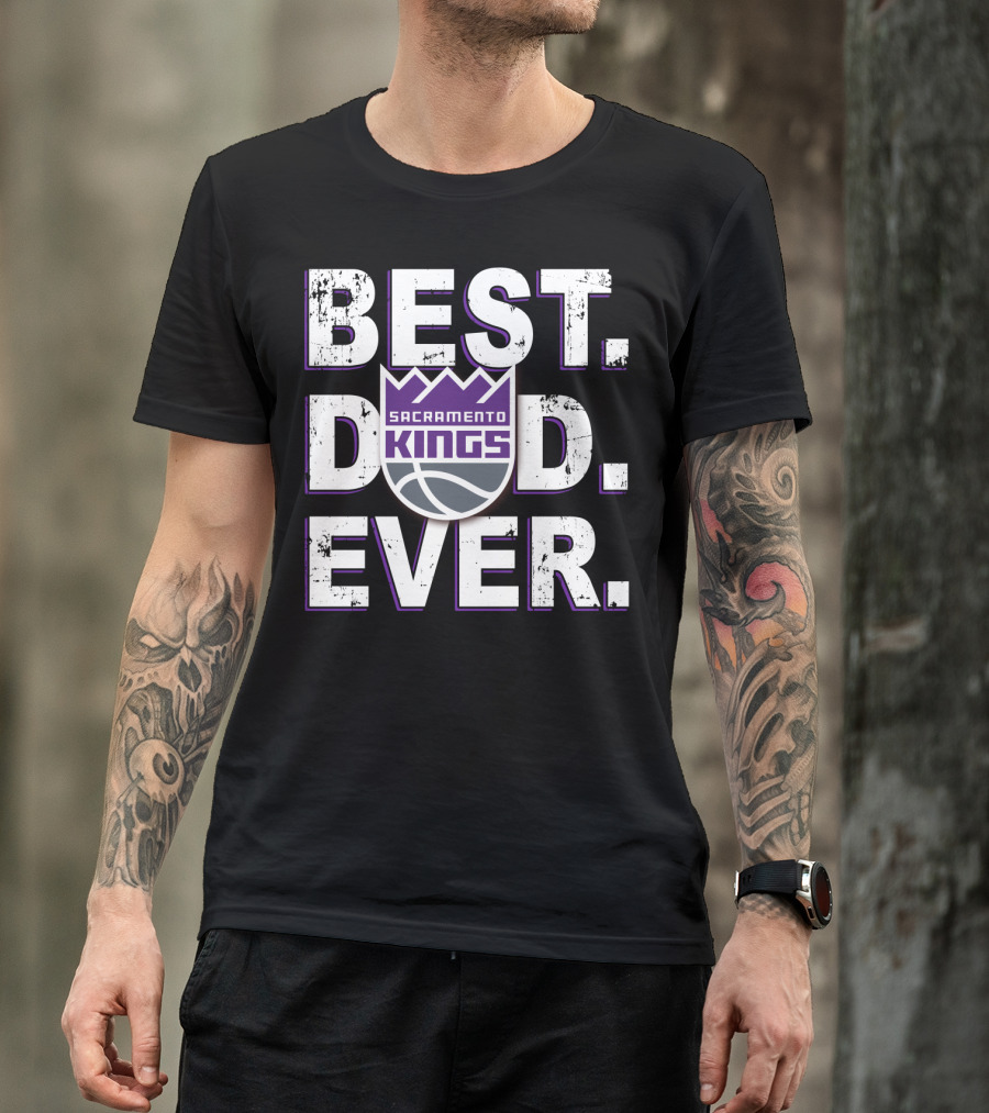 Best Dad Ever Sacramento Kings Basketball Fan Gift T-Shirt