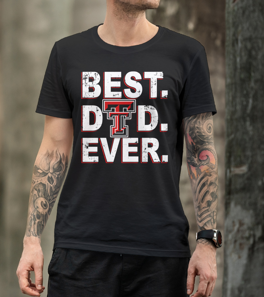 Best Dad Ever Texas Tech Red Raiders Tt T-Shirt