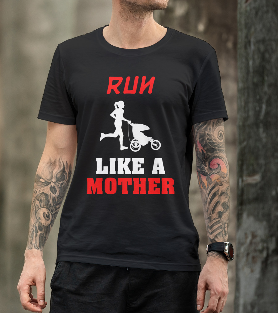 Run Like A Mother Jogging Stroller T-Shirt