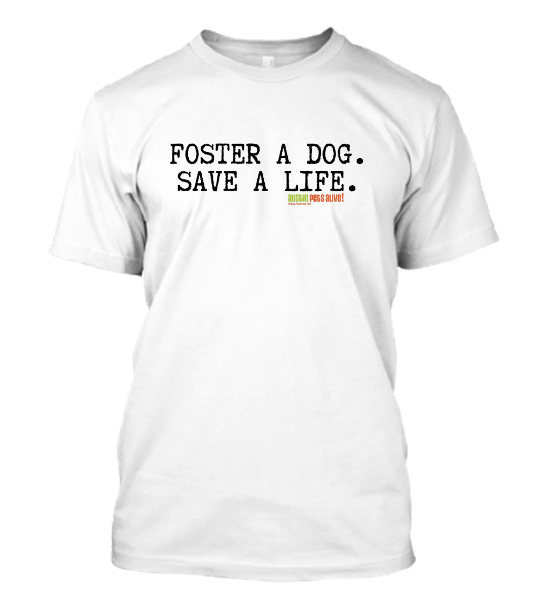 Foster A Dog Save A Life Austin Pets Alive T-Shirt