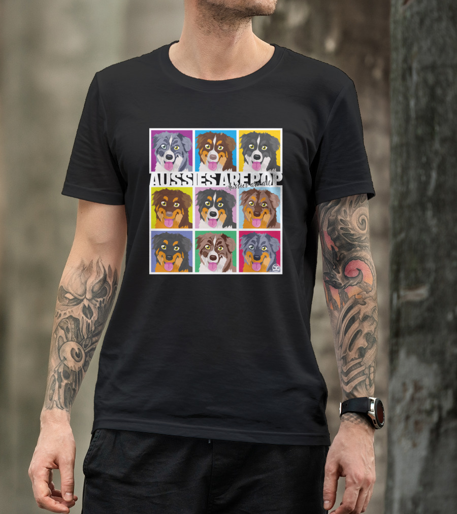 Aussies Are Pop Colorful Australian Shepherds Pop T-Shirt
