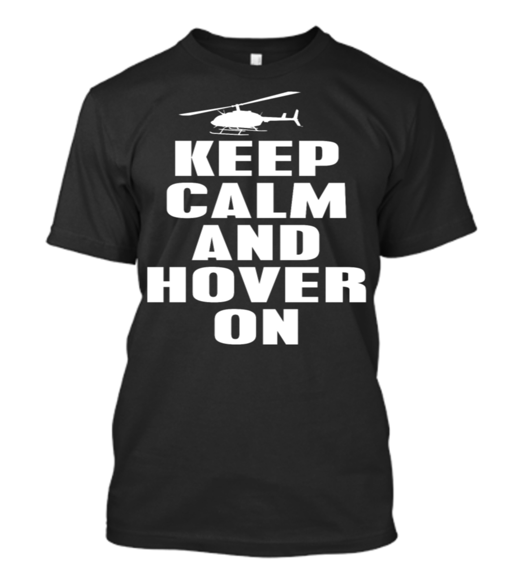 Keep Calm And Hover On Helicopter T-Shirt