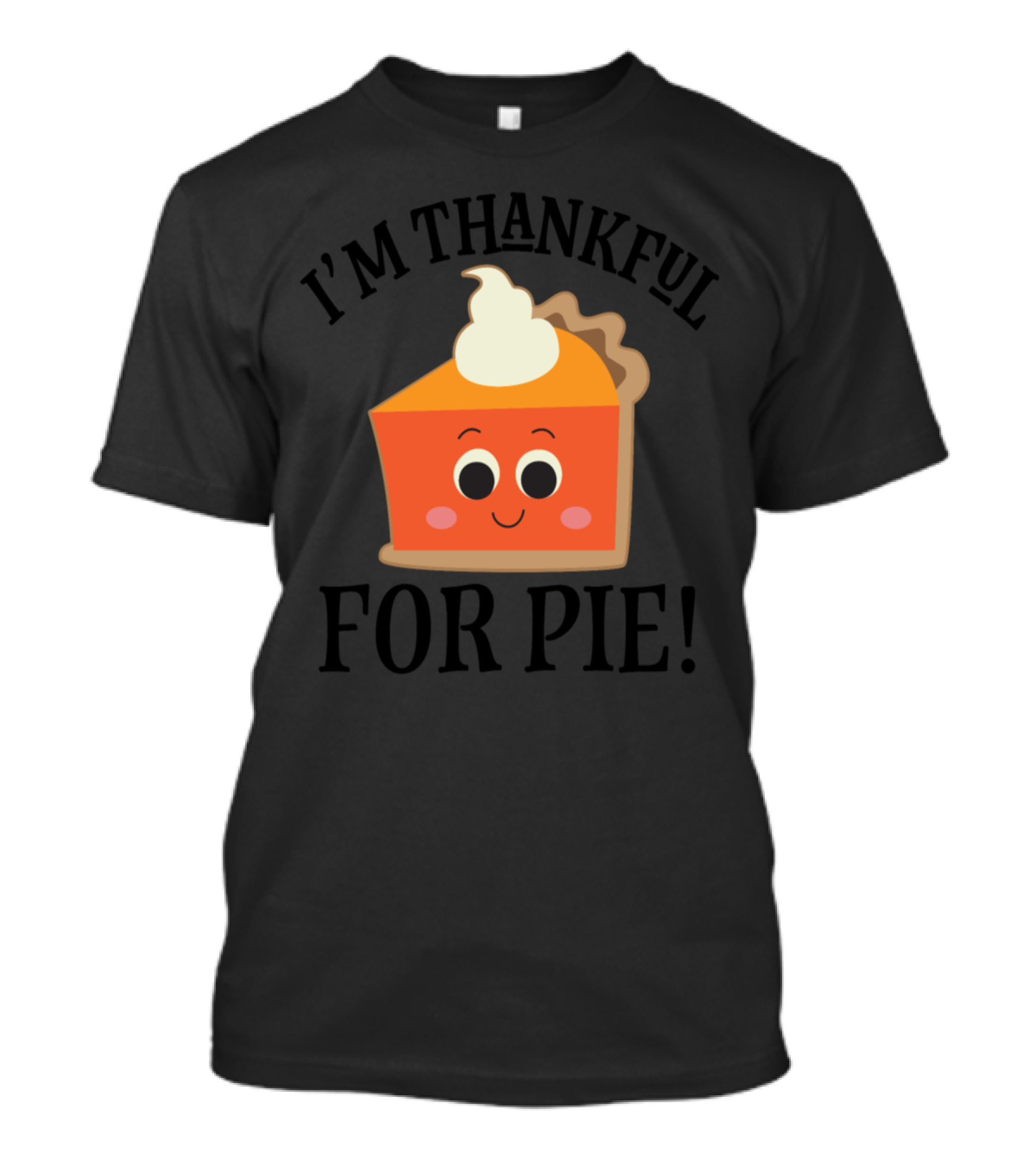 I'm Thankful For Pie Thanksgiving Pumpkin Pie T-Shirt