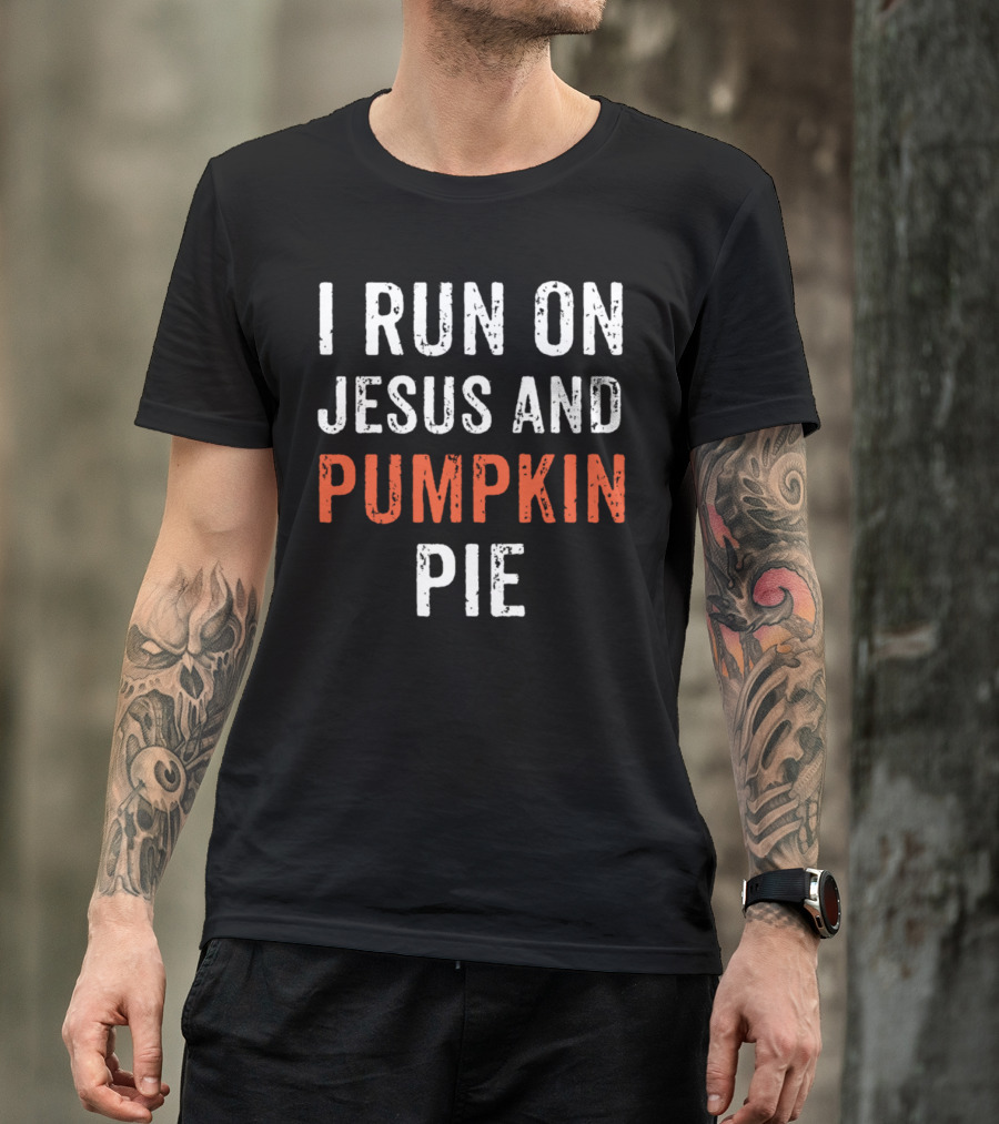 I RUN ON JESUS AND PUMPKIN PIE BOLD TEXT GRAPHIC T-Shirt