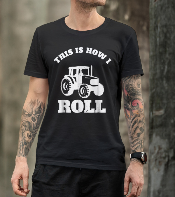 This Is How I Roll Tractor T-Shirt