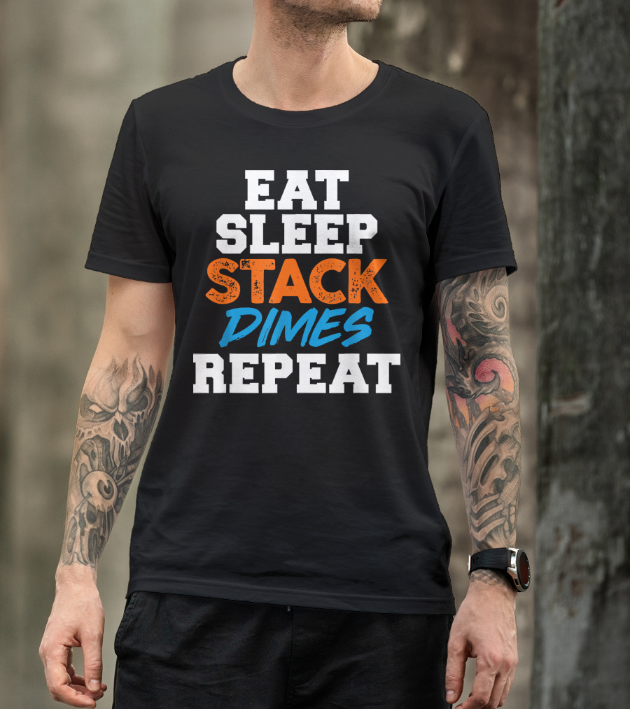 Eat Sleep Stack Dimes Repeat Funny Pipeliner Welding Stack T-Shirt