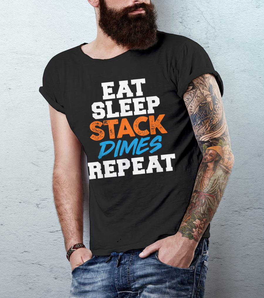 Eat Sleep Stack Dimes Repeat Funny Pipeliner Welding Stack T-Shirt