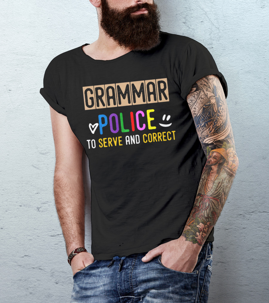 GRAMMAR POLICE TO SERVE AND CORRECT T-Shirt
