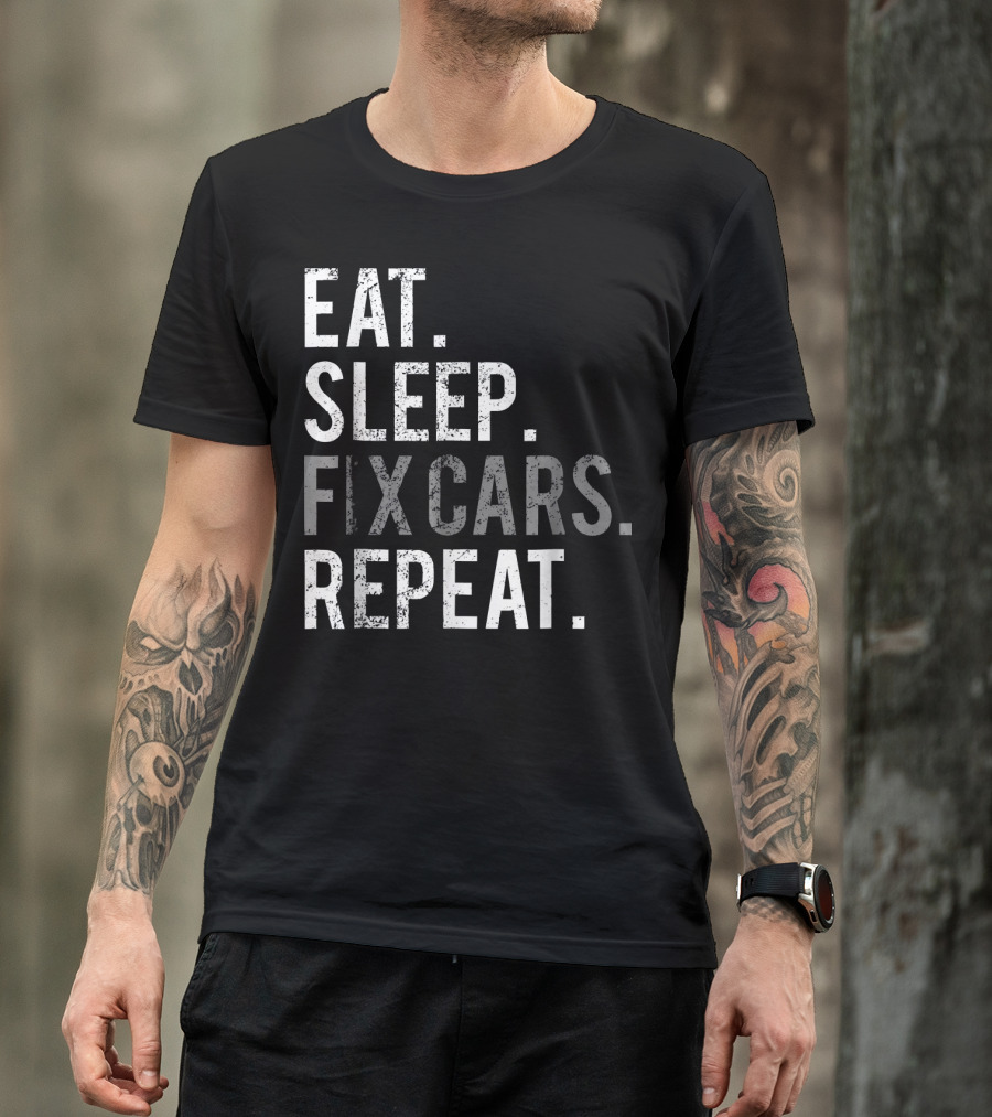 Eat Sleep Fix Cars Repeat Funny Mechanic T-Shirt
