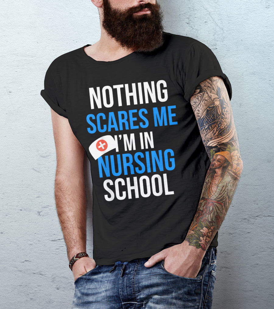 Nothing Scares Me I'm In Nursing School T-Shirt