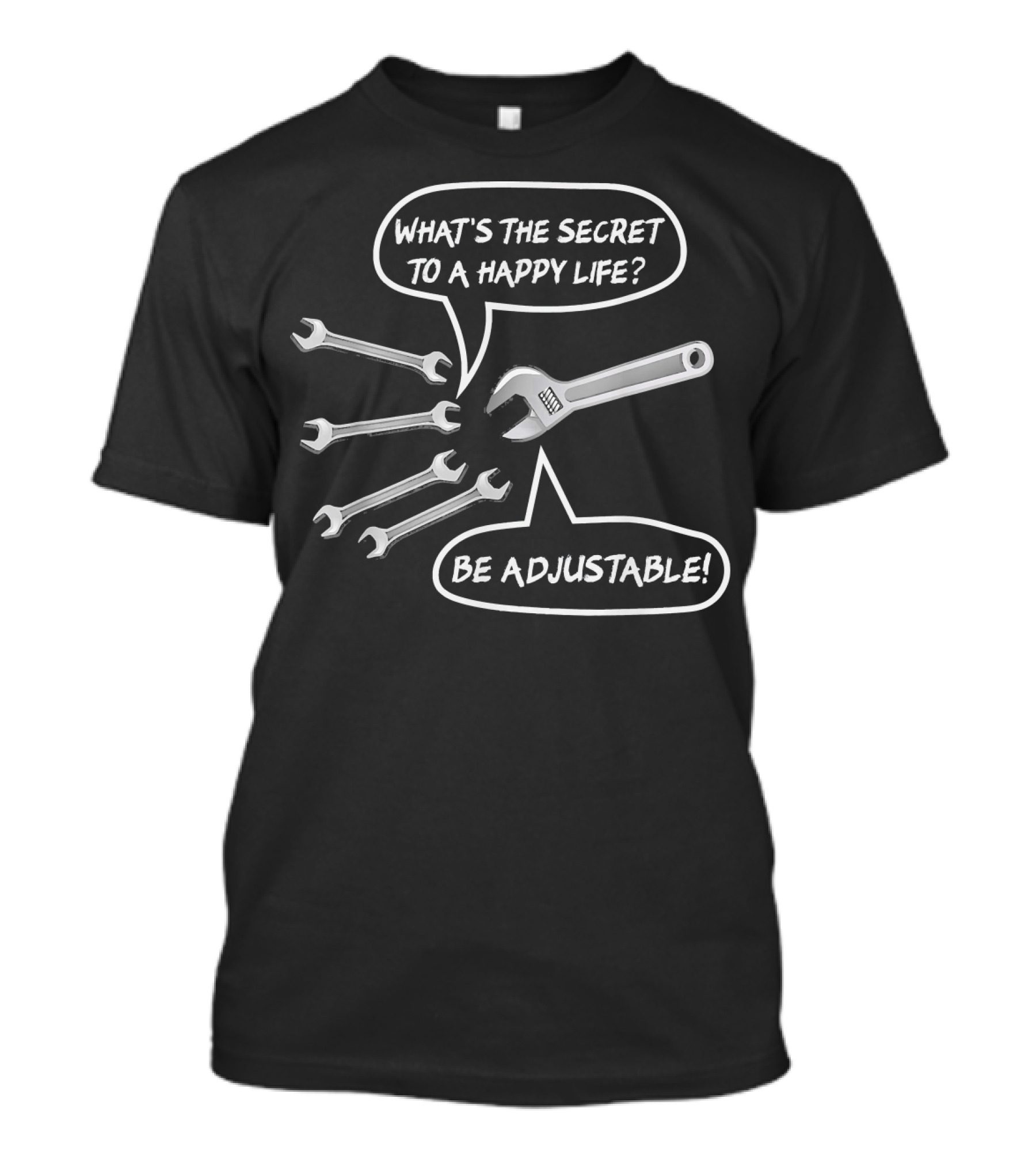 What's The Secret To A Happy Life Be Adjustable Funny Mechanic T-Shirt