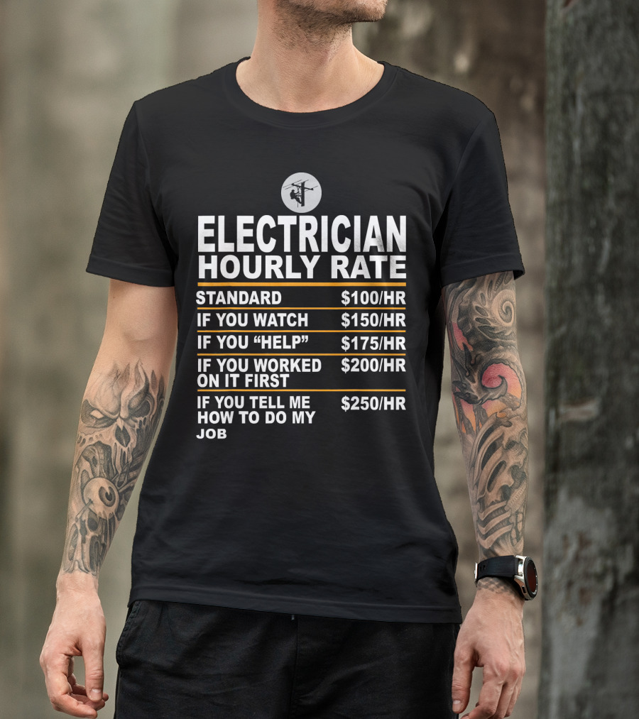 Funny Electrician Hourly Rate Standard Watch Help Worked Tell Me T-Shirt