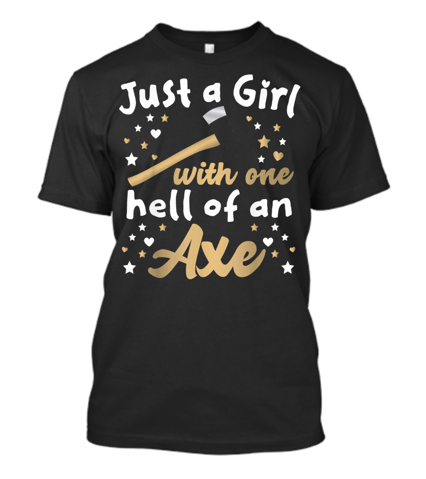 Just A Girl With One Hell Of An Axe T-Shirt