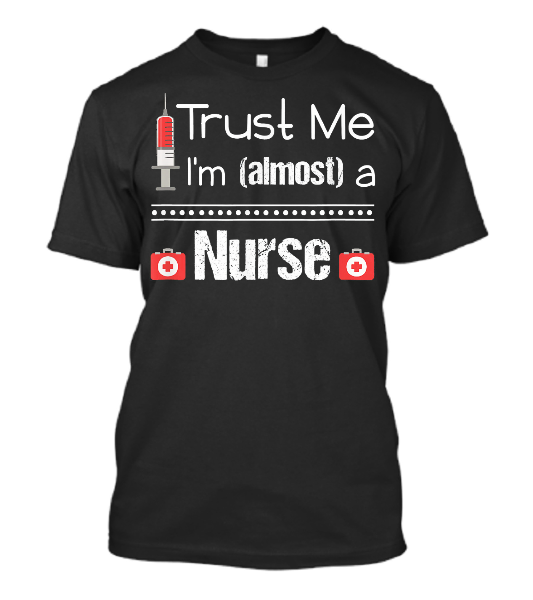 Trust Me I'm Almost A Nurse With Syringe And First Aid Icons T-Shirt