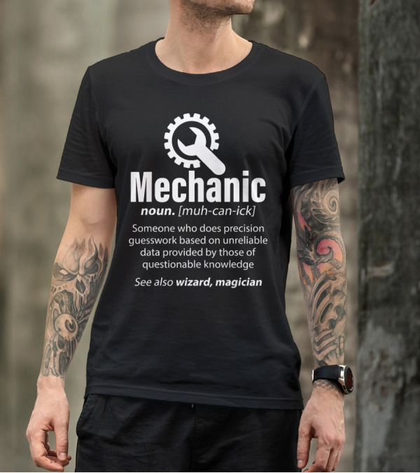 Mechanic Noun Muh-Can-Ick Someone Who Does Precision Guesswork Unreliable Data Wizard Magician T-Shirt