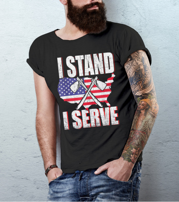 I Stand I Serve USA Flag Firefighter Axes T-Shirt