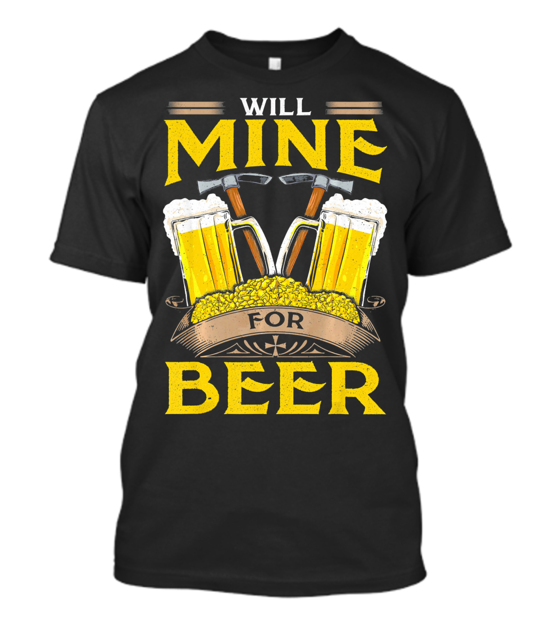 WILL MINE FOR BEER T-Shirt
