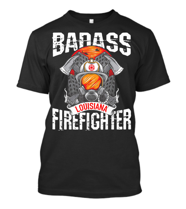 Badass Louisiana Firefighter Helmet And Axes Heroic T-Shirt