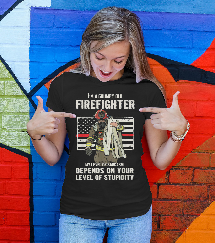 I'm A Grumpy Old Firefighter My Level Of Sarcasm Depends On Your Level Of Stupidity T-Shirt