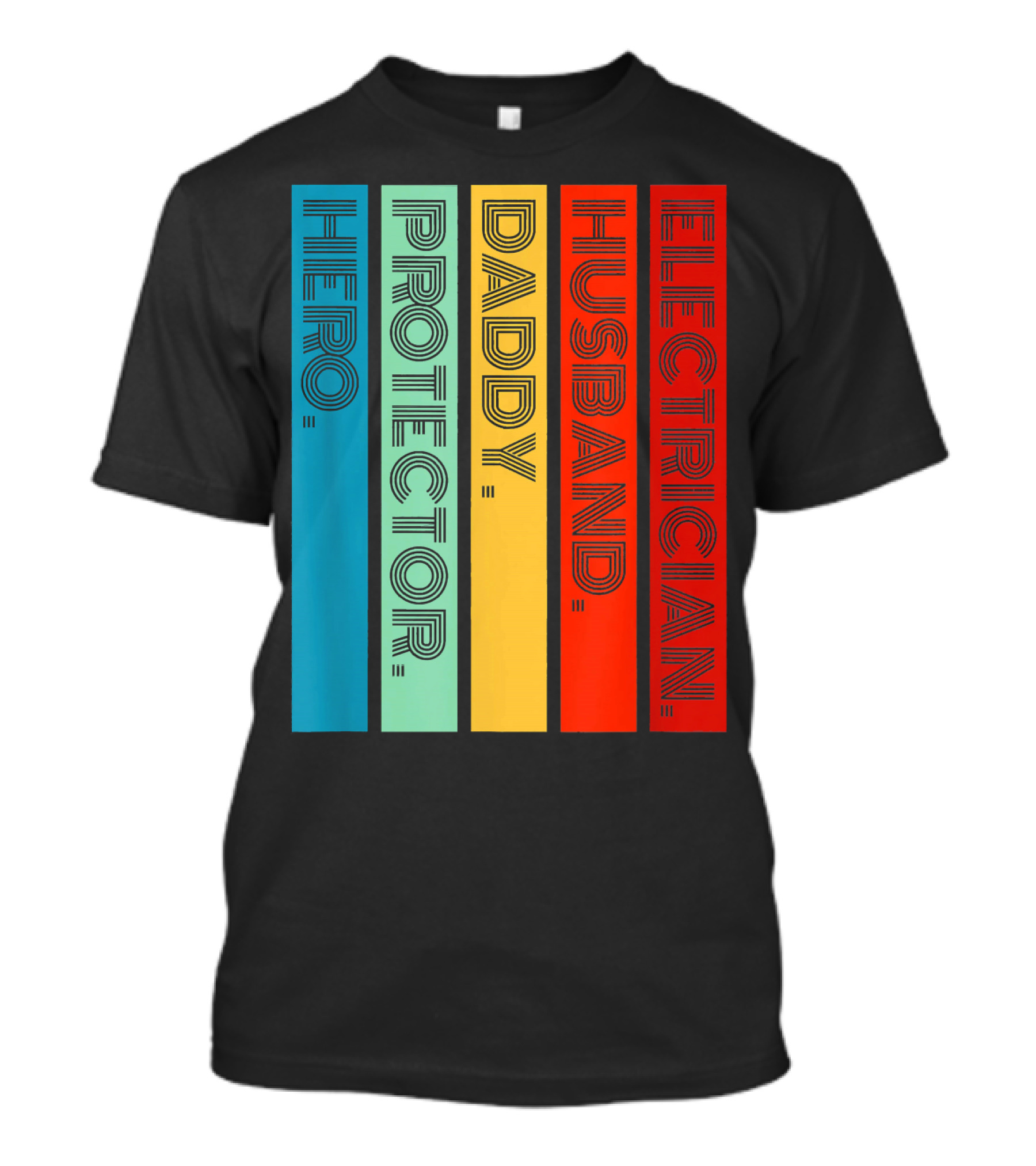 Hero Protector Daddy Husband Electrician T-Shirt