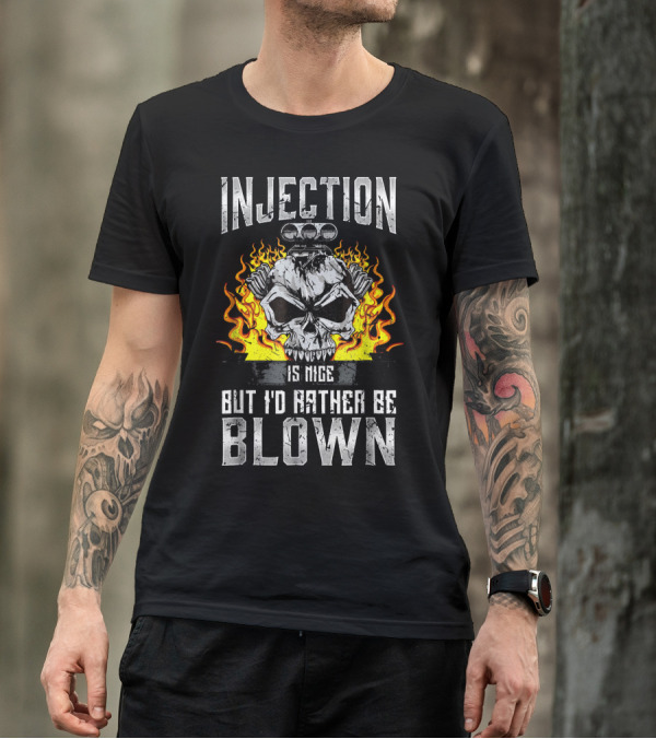 Injection Is Nice But I'd Rather Be Blown Skull Flame Engine T-Shirt
