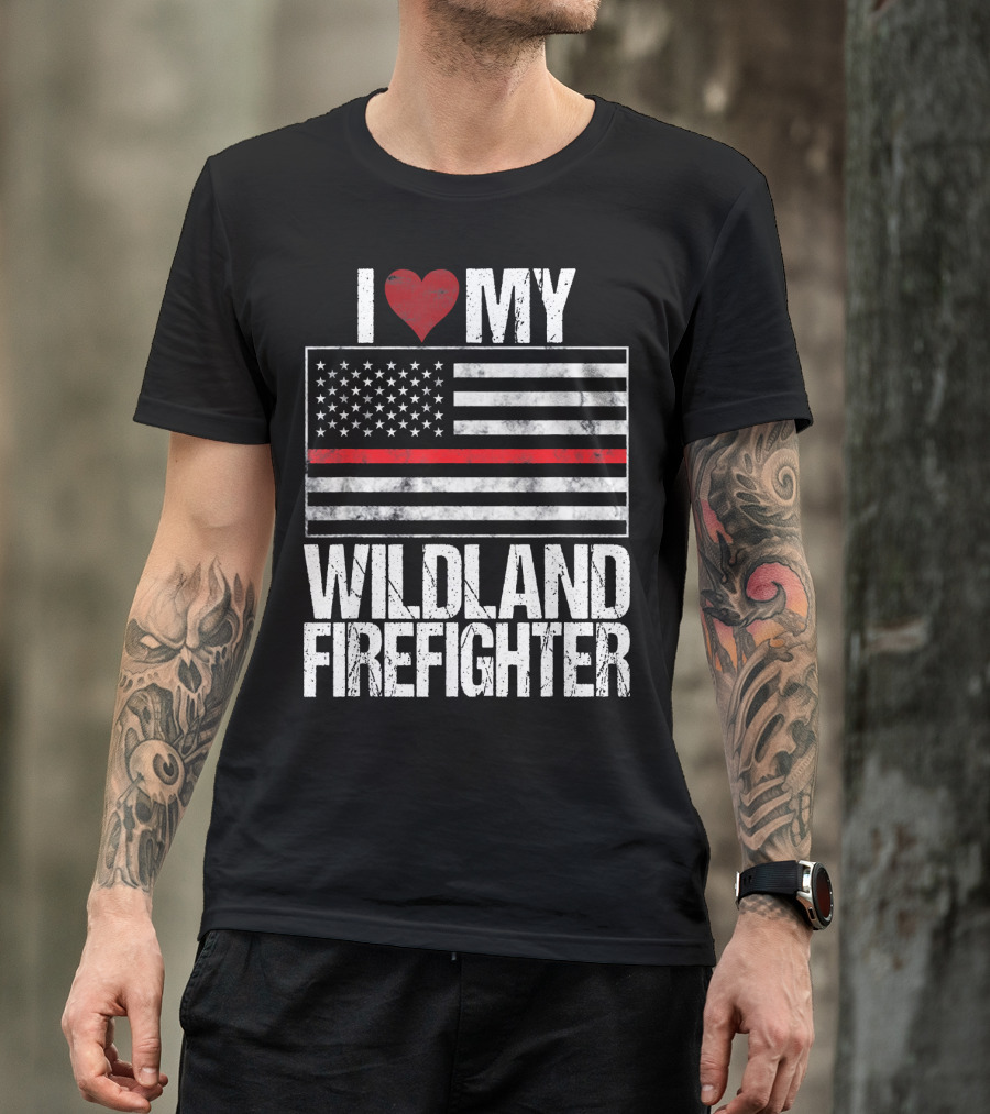 I Love My Wildland Firefighter USA Flag Thin Red Line T-Shirt