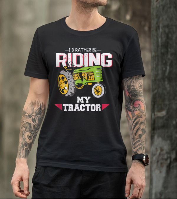 I'D RATHER BE RIDING MY TRACTOR VINTAGE FARMING T-Shirt