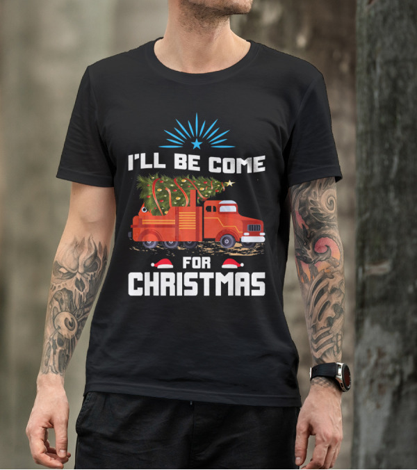 I'll Be Home For Christmas Firefighter Truck T-Shirt