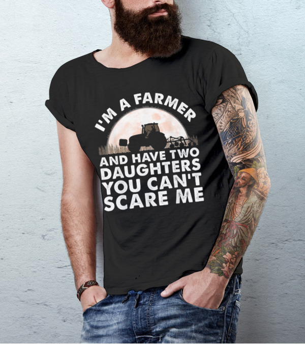 I'm A Farmer And Have Two Daughters You Can't Scare Me Tractor Moon T-Shirt