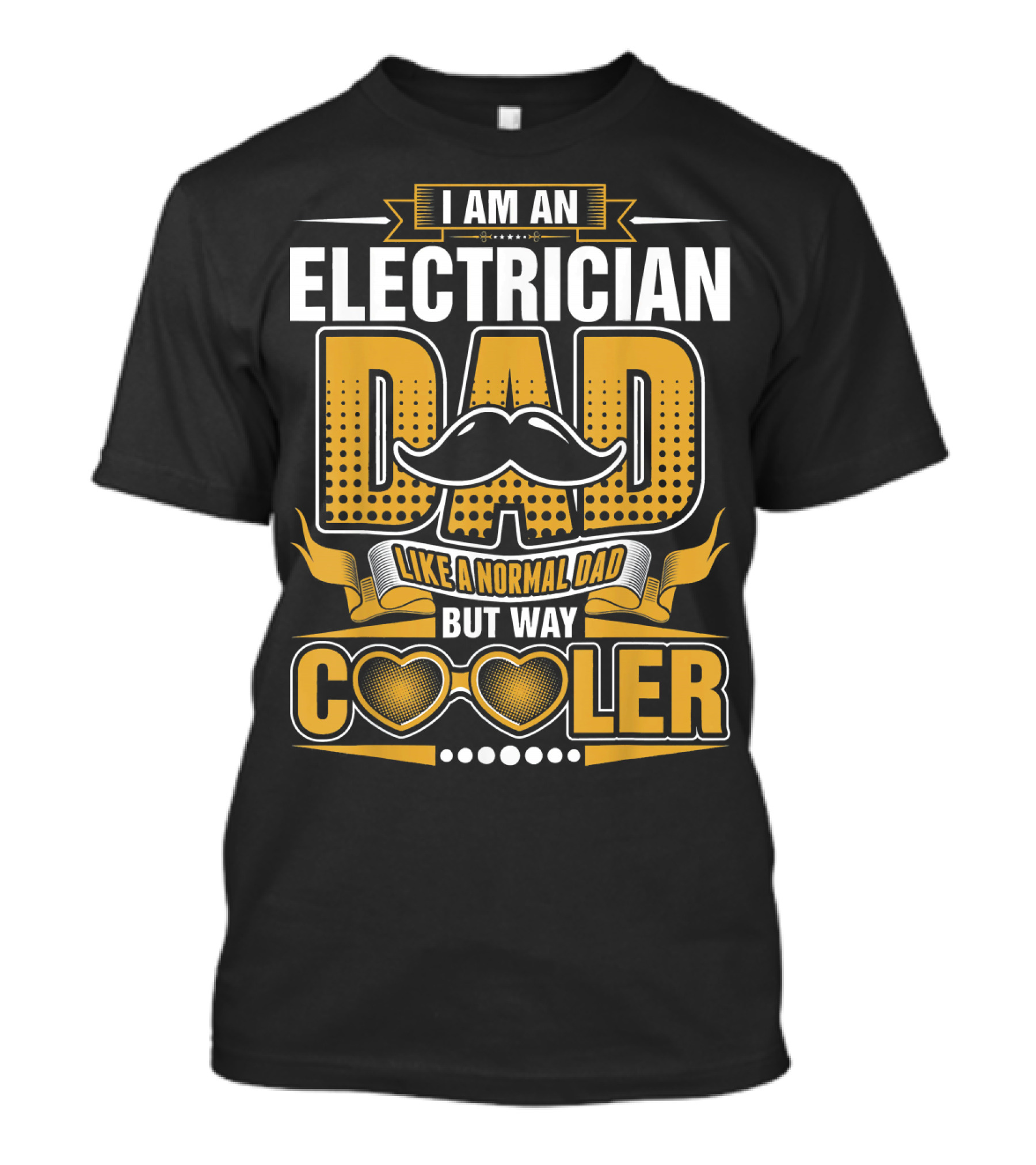 I Am An Electrician Dad Like A Normal Dad But Way Cooler T-Shirt