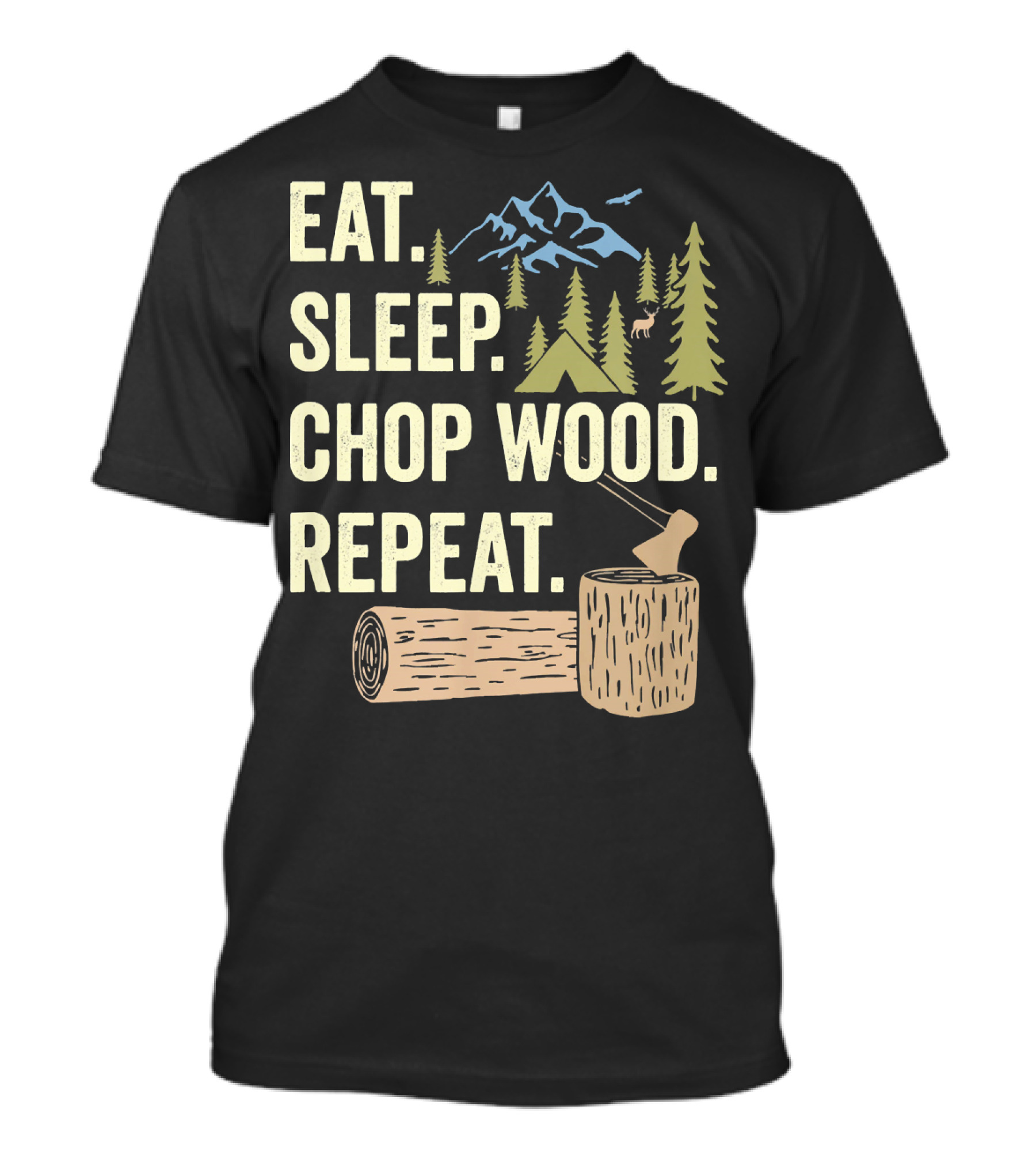 Eat Sleep Chop Wood Repeat Camping Mountains Forest Scene T-Shirt