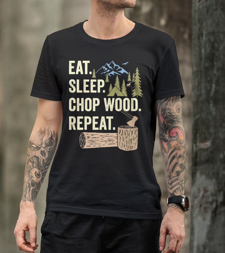 Eat Sleep Chop Wood Repeat Camping Mountains Forest Scene T-Shirt