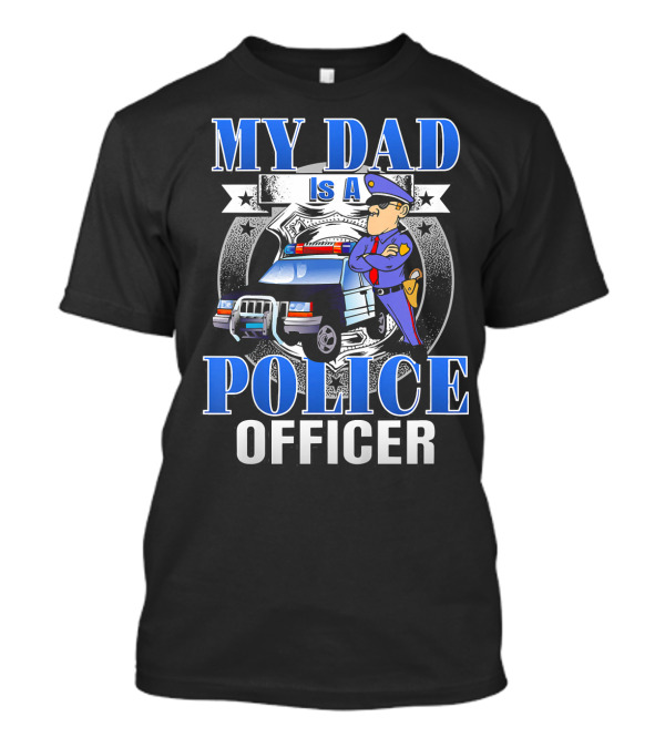 My Dad Is A Police Officer T-Shirt
