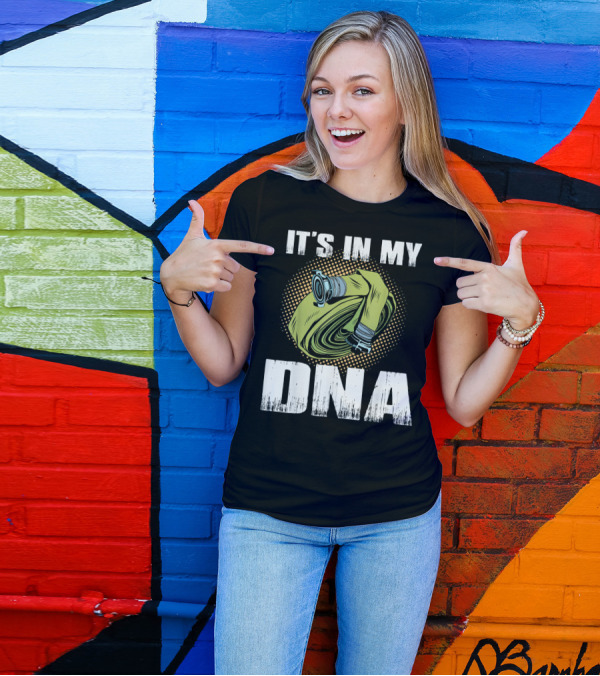 IT'S IN MY DNA Proud Firefighter T-Shirt