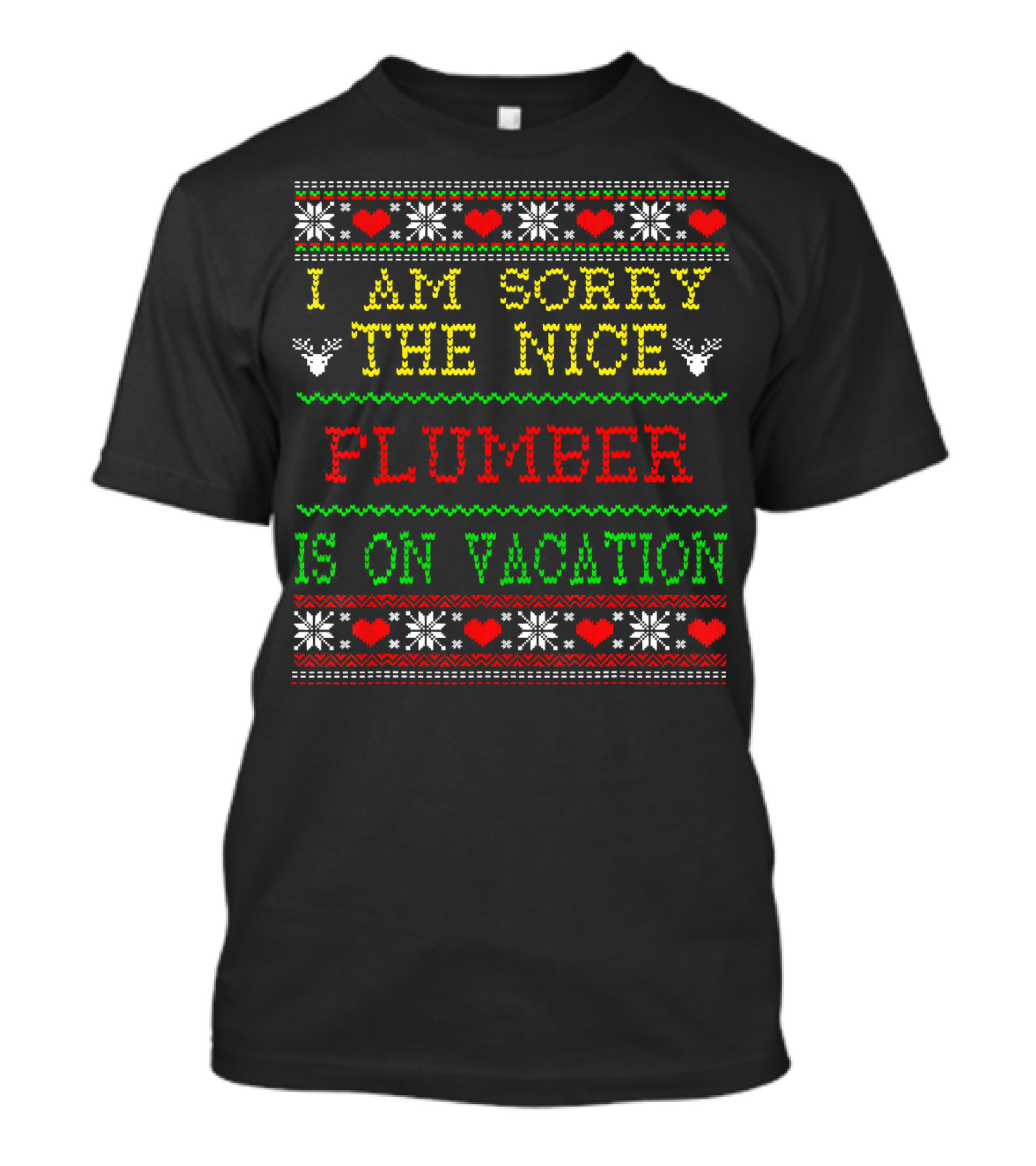 I Am Sorry The Nice Plumber Is On Vacation T-Shirt