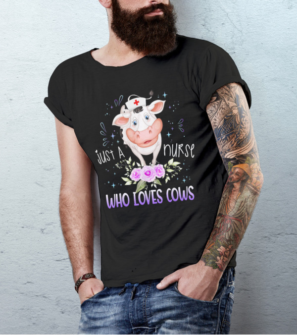 Just A Nurse Who Loves Cows T-Shirt