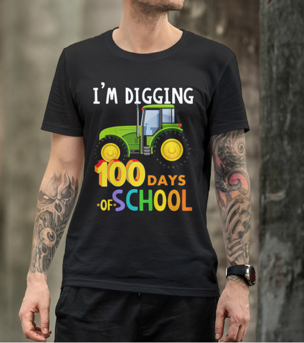 I'M DIGGING 100 Days Of School Funny Tractor T-Shirt