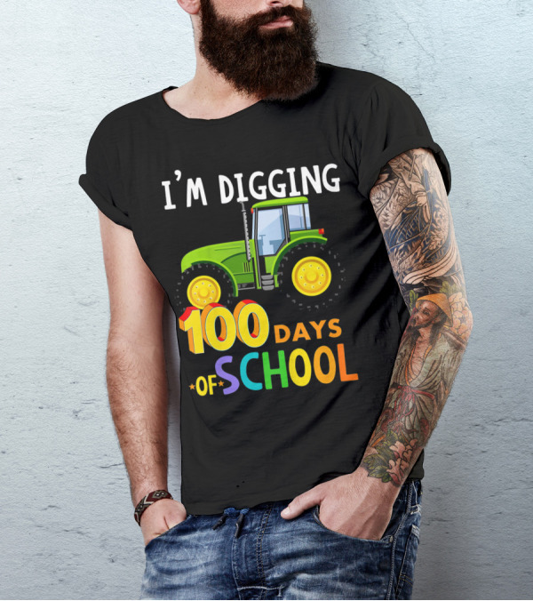 I'M DIGGING 100 Days Of School Funny Tractor T-Shirt