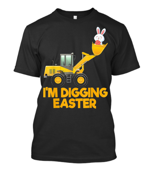 I'm Digging Easter Bunny Egg On Tractor T-Shirt
