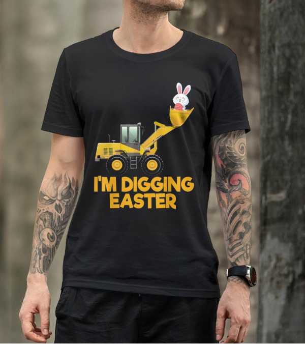 I'm Digging Easter Bunny Egg On Tractor T-Shirt