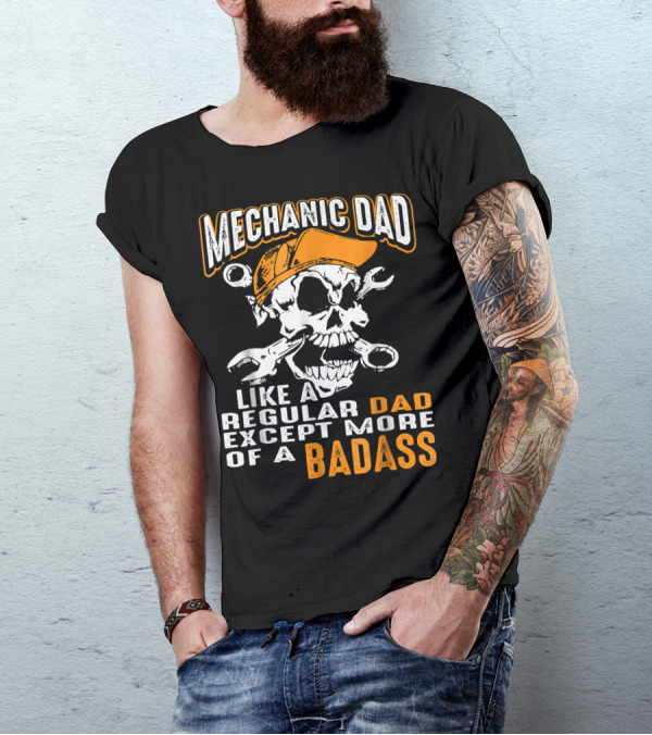 Mechanic Dad Like A Regular Dad Except More Of A Badass Skull With Wrenches And Cap T-Shirt