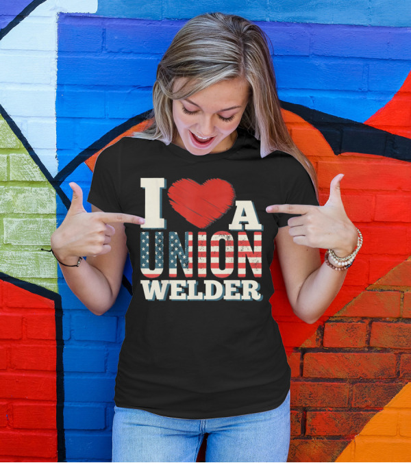 I Love Heart Union Welder Member USA Flag Patriotic Support T-Shirt